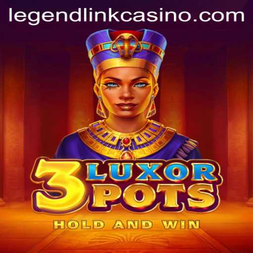 Unveiling 3LuxorPots: The Thrill of Legend Link Casino