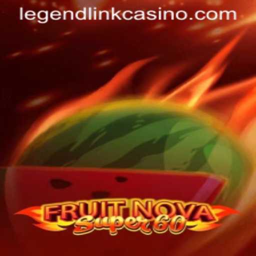 Exploring the Vibrant World of FruitNovaSuper60 and Its Place in Legend Link Casino