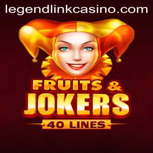 Discover the Excitement of FruitsAndJokers40 at Legend Link Casino