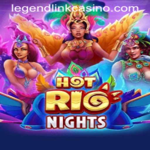 Discover the Excitement of HotRioNights in the Legend Link Casino