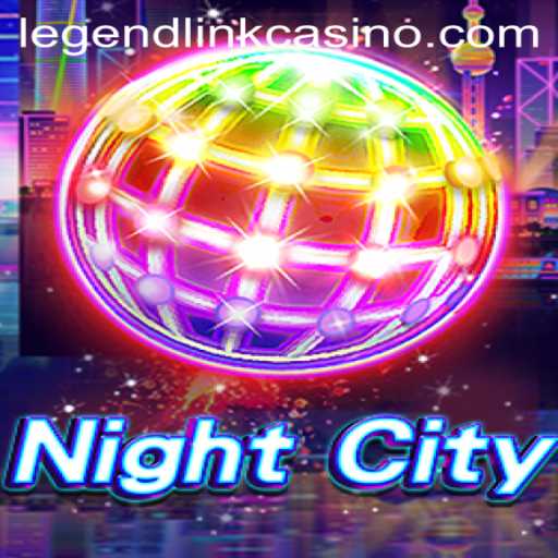 Dive into the Thrilling World of NightCity: A Legend Link Casino Adventure