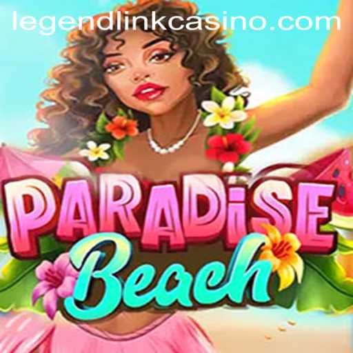 Exploring ParadiseBeach: A Thrilling Journey Into Legend Link Casino