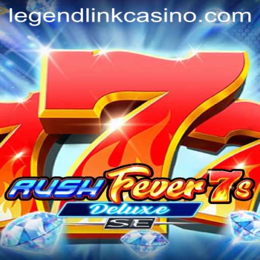 Exploring the Excitement of RushFever7sDeluxeSE and the Thrill of Legend Link Casino