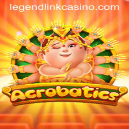 Discovering the Thrills of Acrobatics at Legend Link Casino