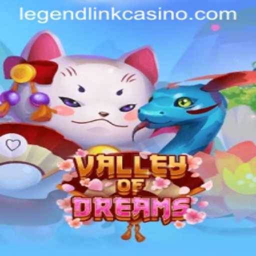 Discover the Magic of ValleyofDreams: An Engaging Casino Adventure